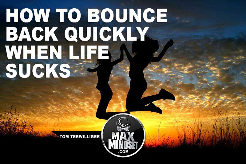 How to Bounce Back Quickly When Life Sucks