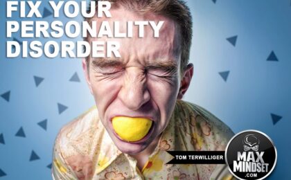 Max Mindset | Tom Terwilliger | Fix Your Personality Disorder