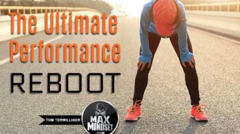 Max Mindset | Tom Terwilliger | Ultimate Performance Reboot